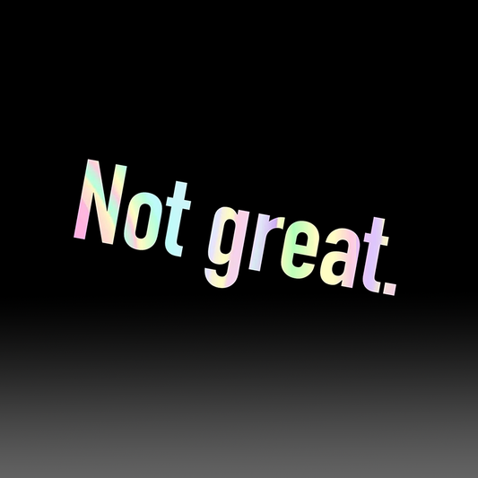 Not Great Decal